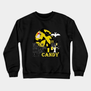 witch better have my candy Crewneck Sweatshirt